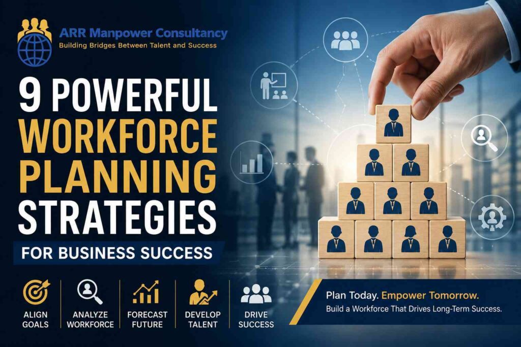 9 Powerful Workforce Planning Strategies for Business Success featuring talent management hierarchy, workforce analytics, recruitment planning, and business growth concepts by ARR Manpower Consultancy.